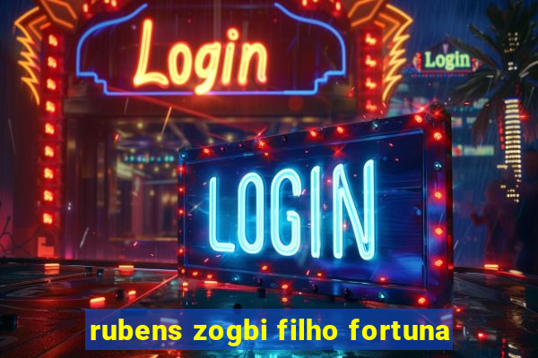 rubens zogbi filho fortuna